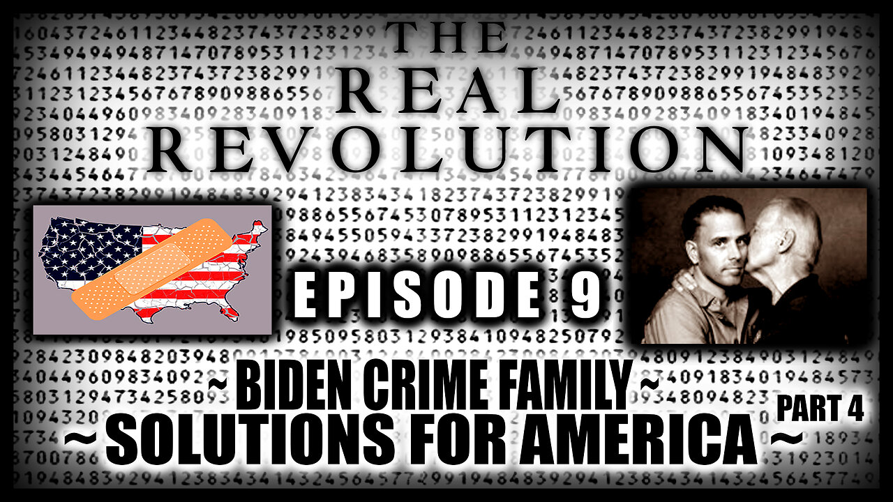 Ep.9: Solutions for America ~ Biden Crime Family