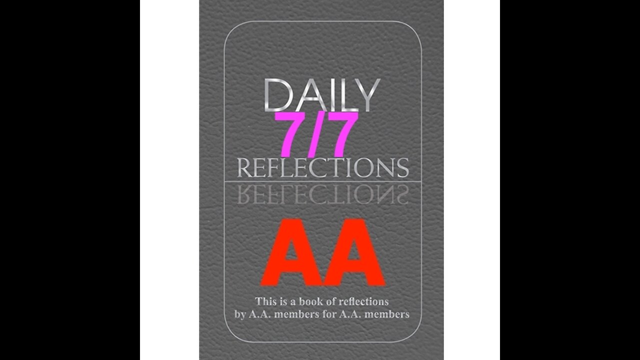Daily Reflections – July 7 – A.A. Meeting - Alcoholics Anonymous - Read Along