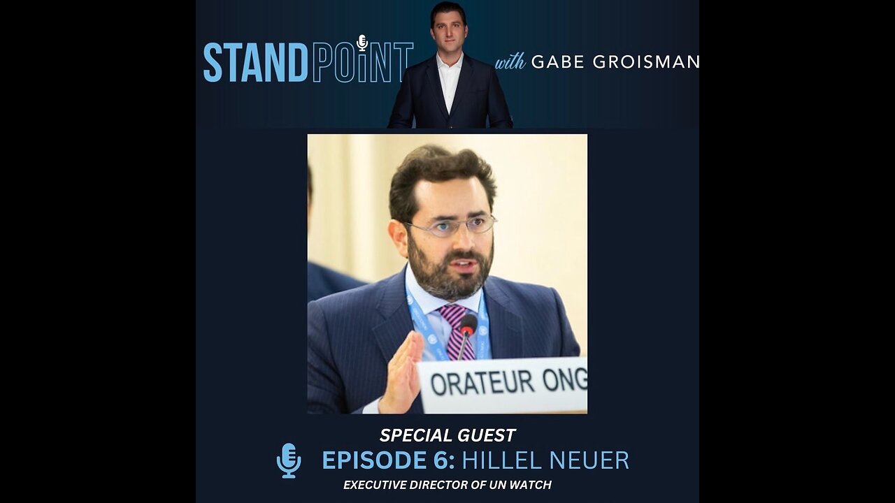 Ep. 6. The Rot at the United Nations with Hillel Neuer, Exec. Director of UN Watch