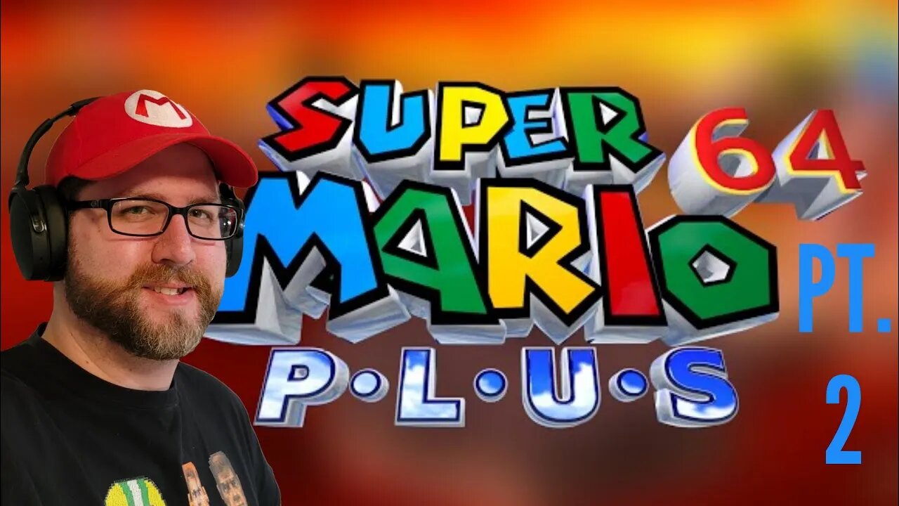 Let's Check Out Super Mario 64 Plus! (Pt. 2)