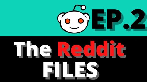 |Reddit| The Reddit Files Ep.2