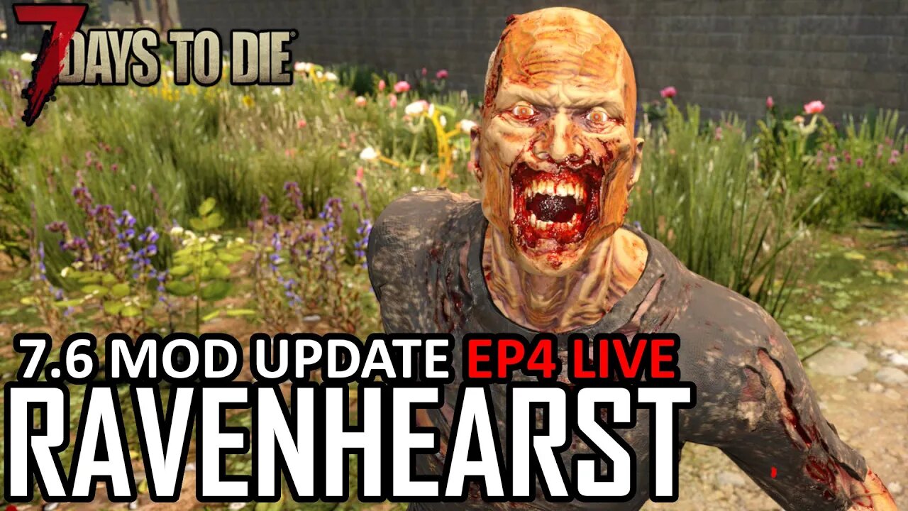 7 Days to Die 19.6 | Ravenhearst 7.6 Mod Update! | EP4 #live | The starvation is real