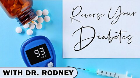 How You Can Cure & Reverse Diabetes - With Dr. Rodney