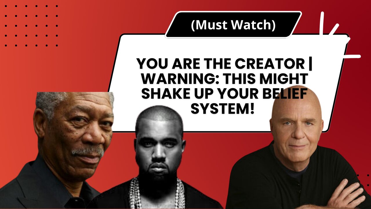 YOU ARE THE CREATOR | Warning: This might shake up your belief system! Morgan Freeman and Wayne Dyer