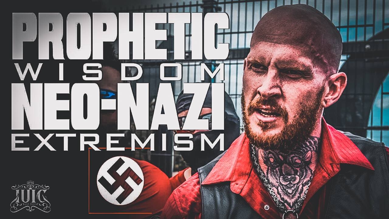 PROPHETIC WISDOM VS. NEO-NAZI EXTREMISM