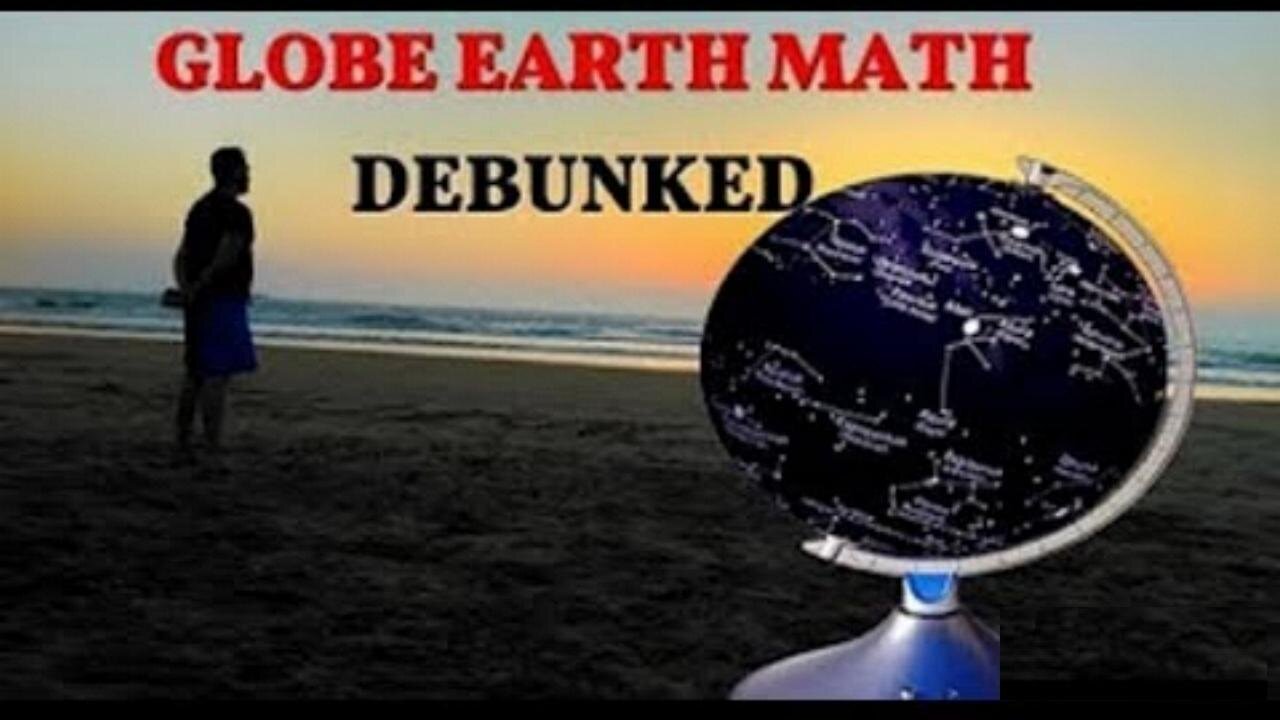 Flat Earth | Globe Earth Math - 100% Debunked