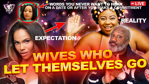 Wives Will LET THEMSELVES GO & The Men Who Are STUCK WITH THEM | Never Say This On A Date