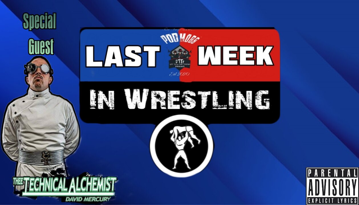 Last Week In Wrestling S10Ep6: Different Worlds Ft The Technical Alchemist David Mercury