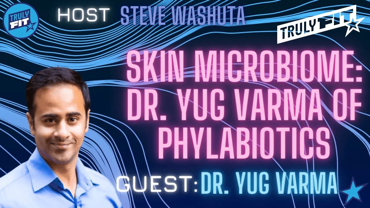 Skin Microbiome: Dr. Yug Varma of Phylabiotics