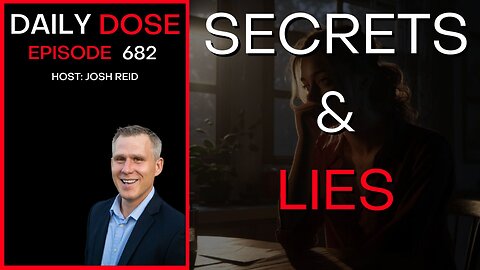 Secrets And Lies | Ep. 682 - Daily Dose