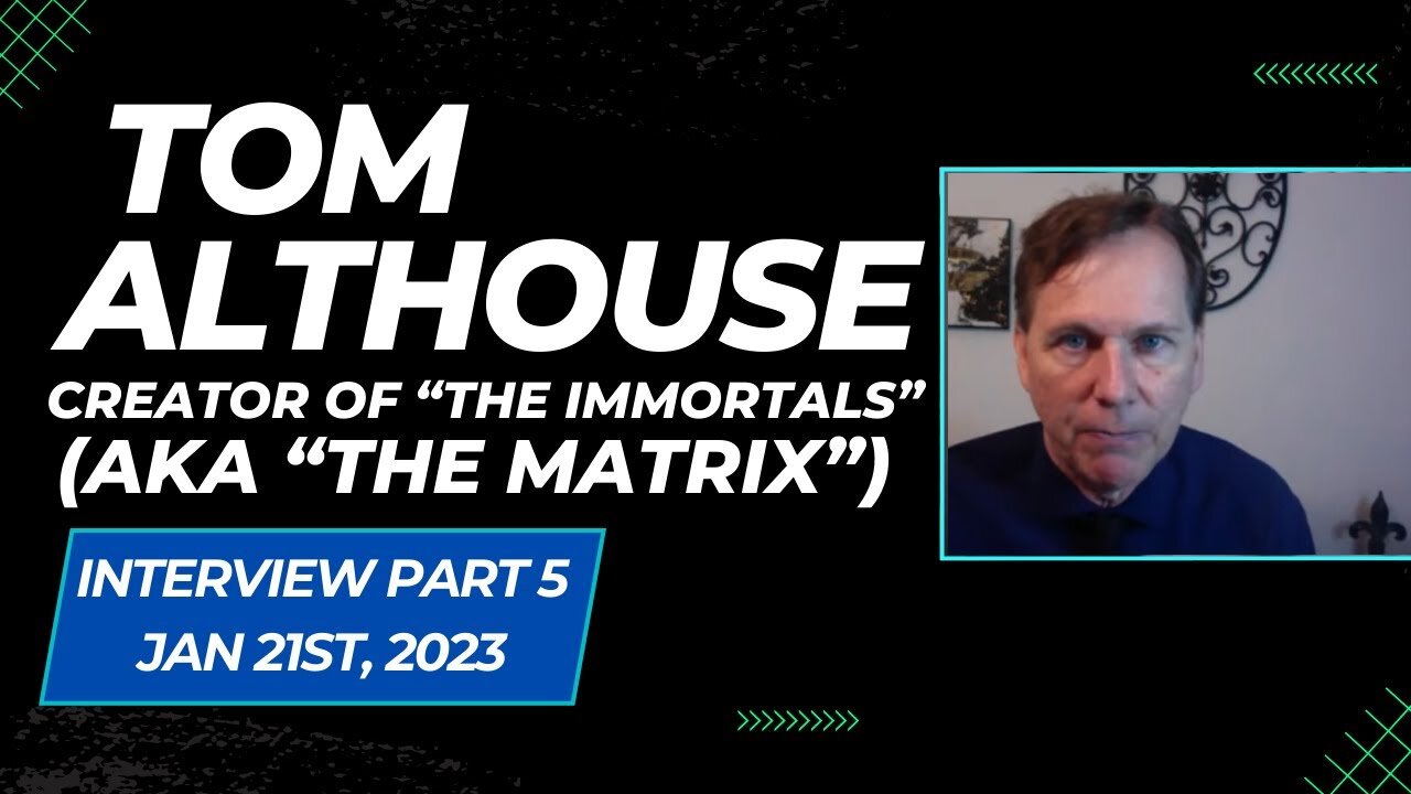 Interview w/ Tom Althouse (Part 5) - Creator of "The Immortals" (aka "The Matrix")