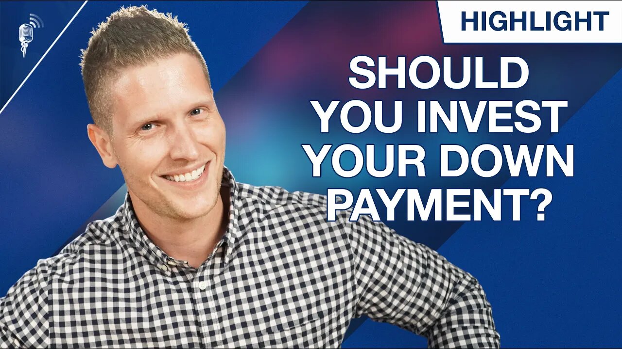 Should You Invest Your Down Payment If You’re Planning To Buy A House?