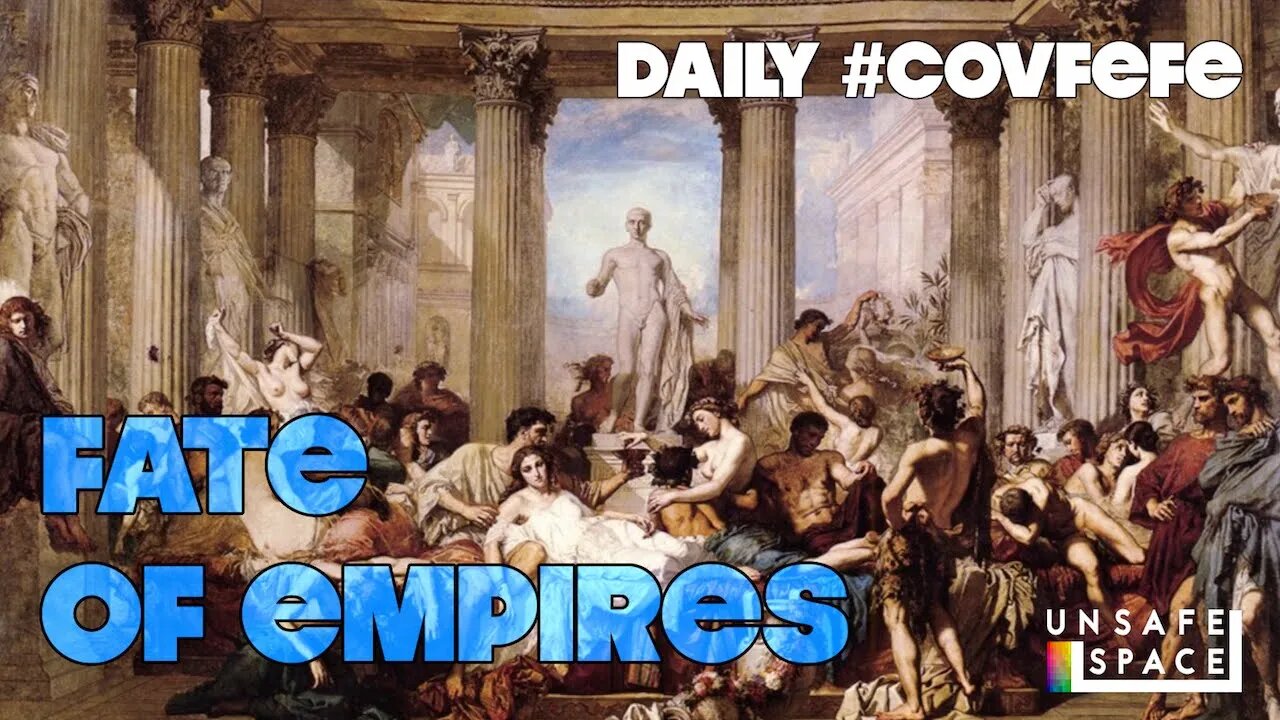 Daily #Covfefe: The Fate of Empires (Live)