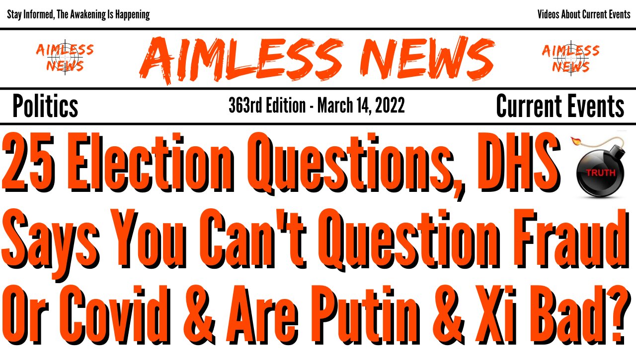 Election Fraud Questions, DHS Says You Can't Question Election Or Covid & Are Putin & Xi White Hats?