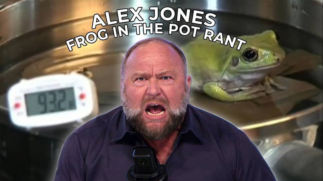 Alex Jones: Frog In The Pot Rant