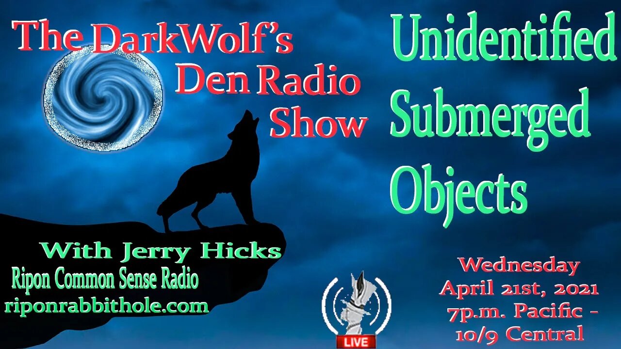 🐺The DarkWolf's Den Radio Show🐺EP 79 : Unidentified Submerged Objects