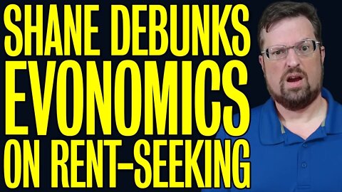 🔴Shane Debunks Evonomics on Rent-Seeking