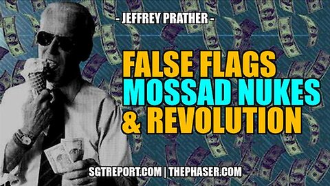 FALSE FLAGS, MOSSAD NUKES & REVOLUTION