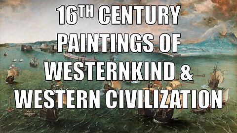 1500s Paintings of Westernkind and Western Civilization