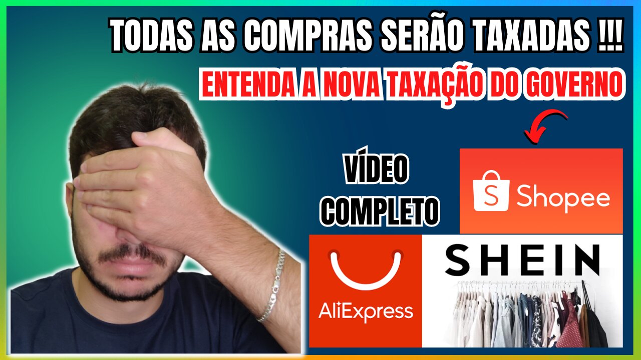 TAXAÇÃO DE PRODUTOS ABAIXO DE 50 DÓLAR! GOVERNO QUER TAXAR SHEIN A SHOPEE E ALIEXPRESS - ENTENDA!