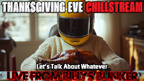 Thanksgiving Eve Chillstream - Live From Billy's Bunker # 63