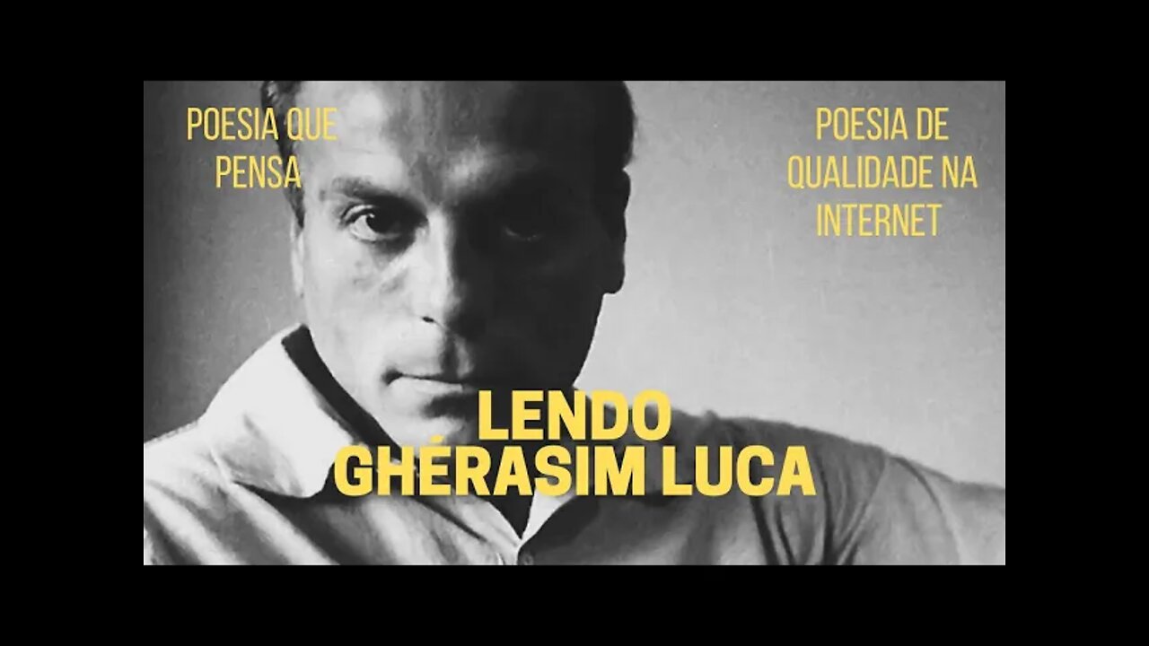 Poesia que Pensa − Lendo GHÉRASIM LUCA