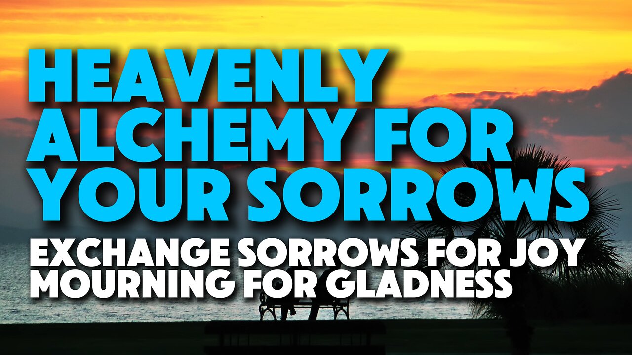 Heavenly Alchemy for Your Sorrows | Exchange Sorrows for Joy, Mourning for Gladness | Feat. Spurgeon