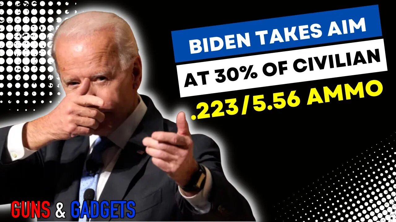 BREAKING: Biden Takes Aim At 30% of Civilian .223/5.56 Ammo