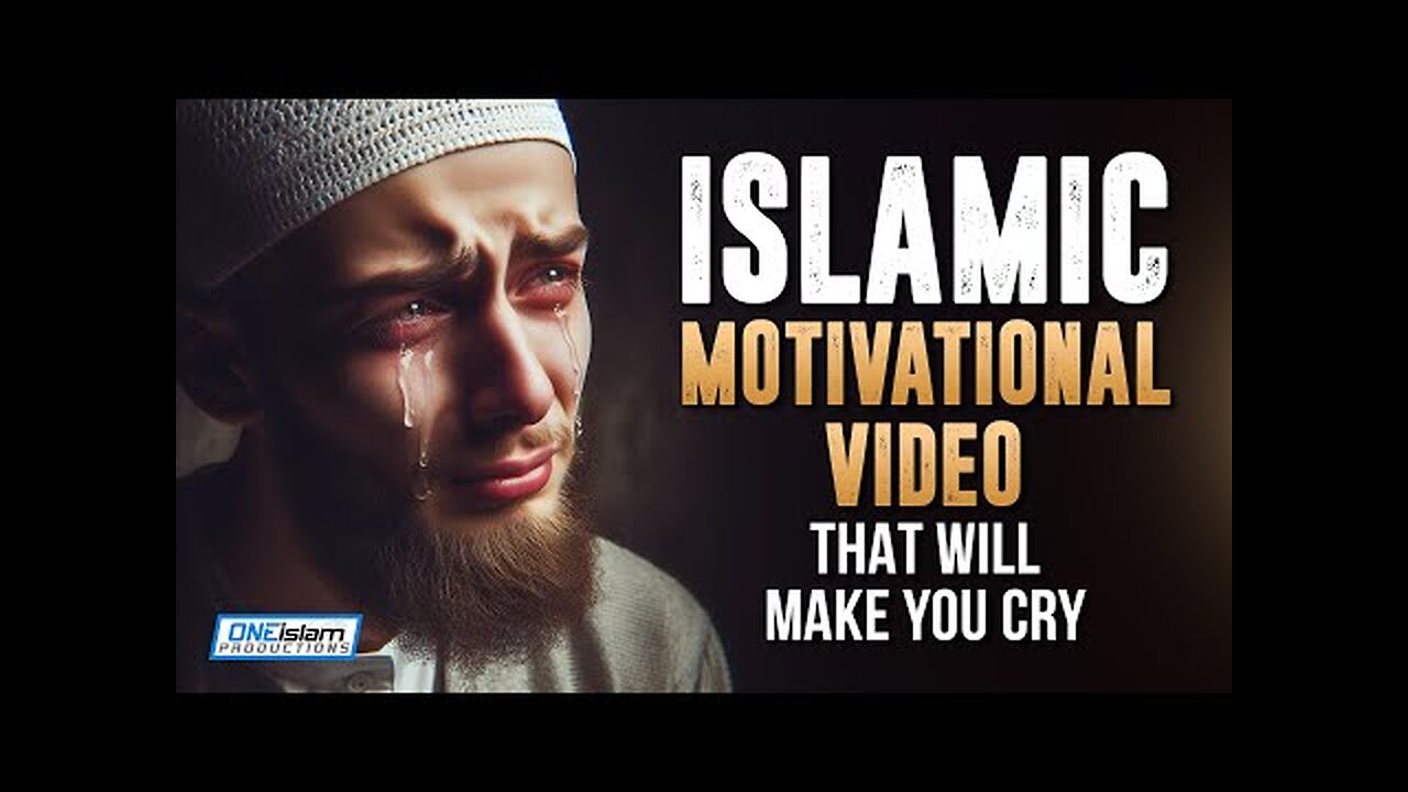 ISLAMIC MOTIVATIONAL VIDEO THAT WILL MAKE YOU CRY