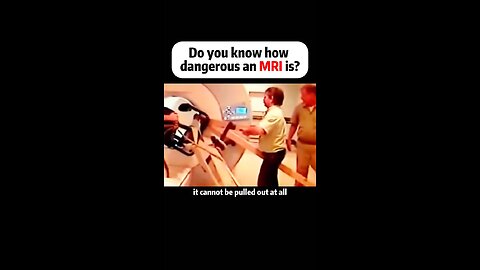 Do you know how dangerous an MRI is ?