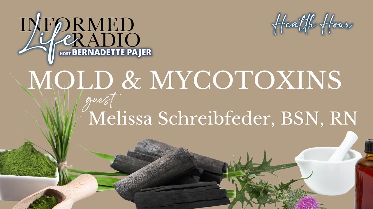 Informed Life Radio 06-28-24 Health Hour - Mold & Mycotoxins