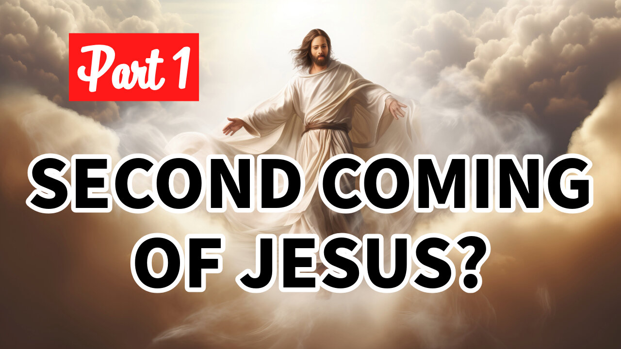 The Second Coming of Jesus? - Part 1