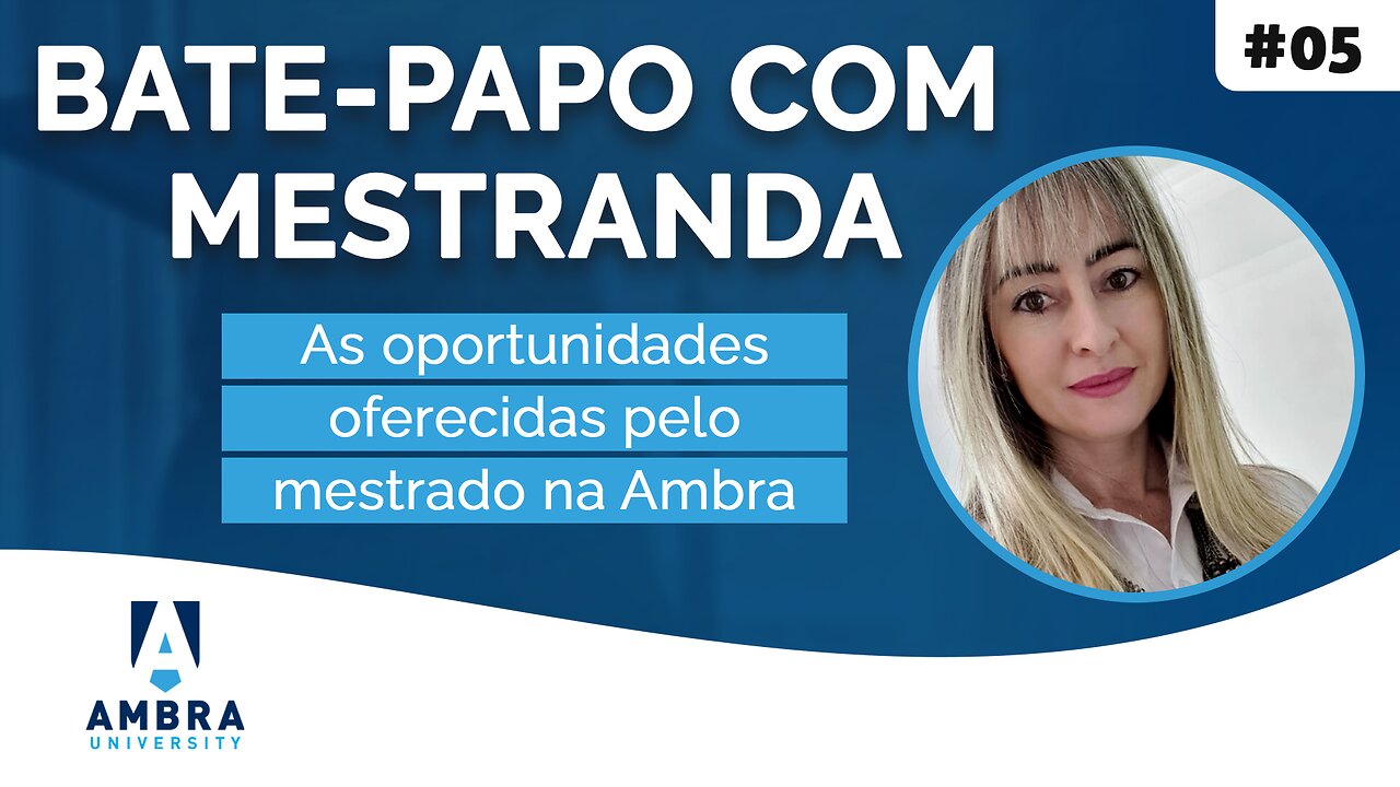 Juliana fala das boas oportunidades oferecidas pelo mestrado na Ambra #03 Bate-papo com Mestranda