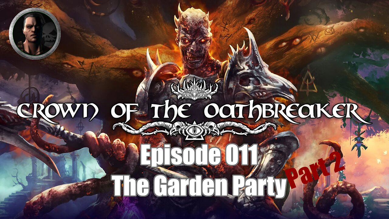 Crown of the Oathbreaker - Episode 011 - The Garden Party Part 2