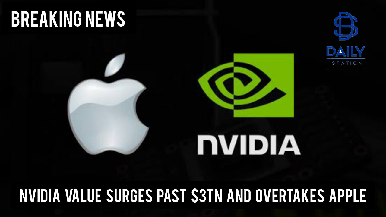 Nvidia value surges past $3tn and overtakes Apple|Breaking|