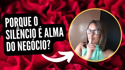 PORQUE O SILÊNCIO É ALMA DO NEGÓCIO? #leidaatração #cocriar #osegredo
