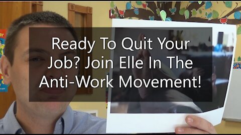 Ready To Quit Your Job? Join Elle In The Anti-Work Movement