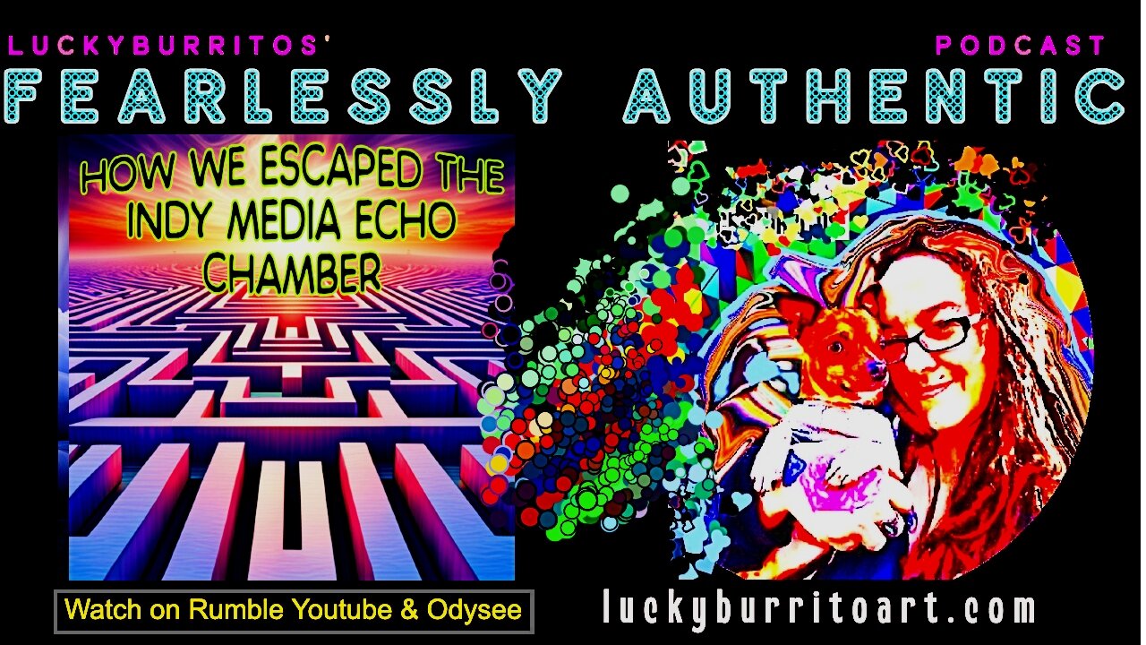 Fearlessly Authentic - How We escaped the independent media echo chamber.