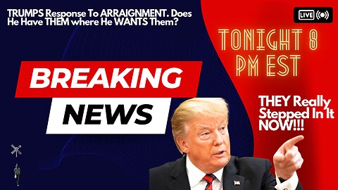 ((LIVE)) TRUMPS Response On ARRAINGNMENT. Does He Have THEM Where He WANTS Them??