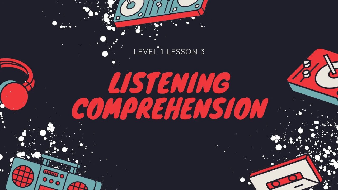 Listening Comprehension Level 1 Lesson 3