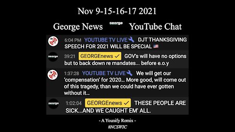 🟢 💥 Nov 9-15-16-17 2021 - GEORGE News - YouTube Chat - Mandate Backdown Before EOY