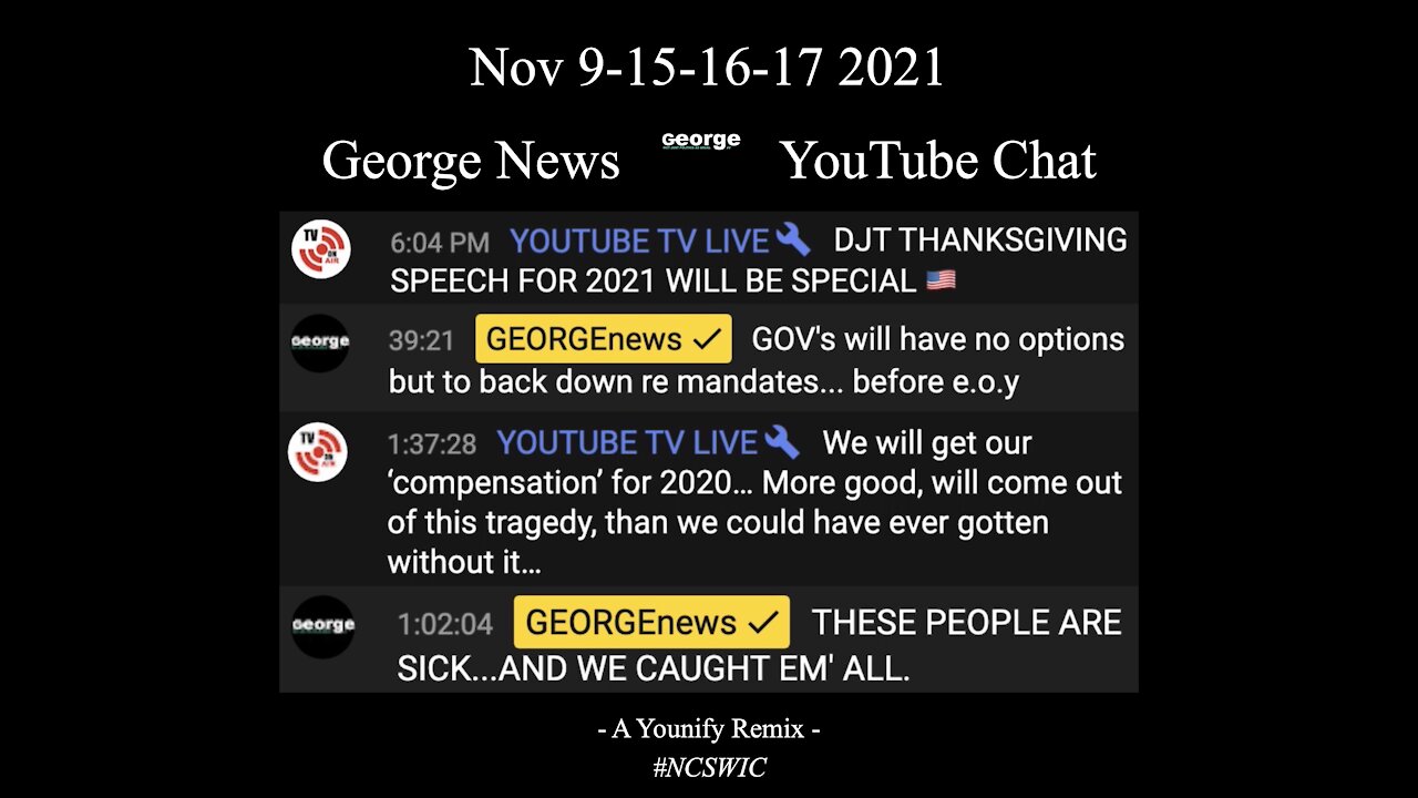 🟢 💥 Nov 9-15-16-17 2021 - GEORGE News - YouTube Chat - Mandate Backdown Before EOY