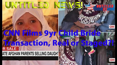 CNN Films Child Bride Transaction, Real or Staged?!