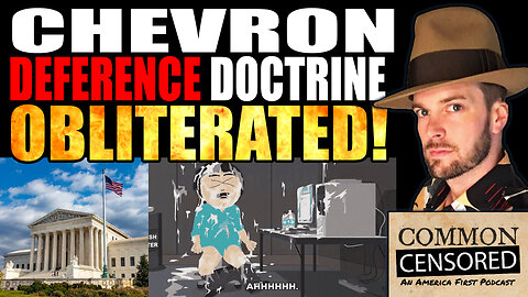 Chevron Deference Doctrine OBLITERATED By SCOTUS! 