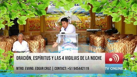 La Oración, los Espíritus y las 4 Vigilias de la Noche - EVANGELISTA EDGAR CRUZ