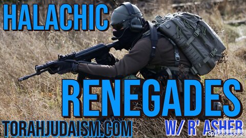 Halachic Renegades