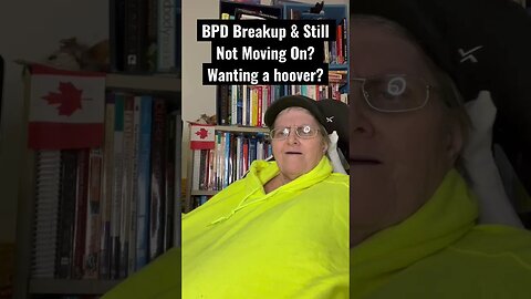 BPD Breakup Not Moving On? Wanting a Hoover?