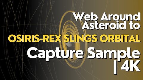 OSIRIS-REx Slings Orbital Web Around Asteroid to Capture Sample.