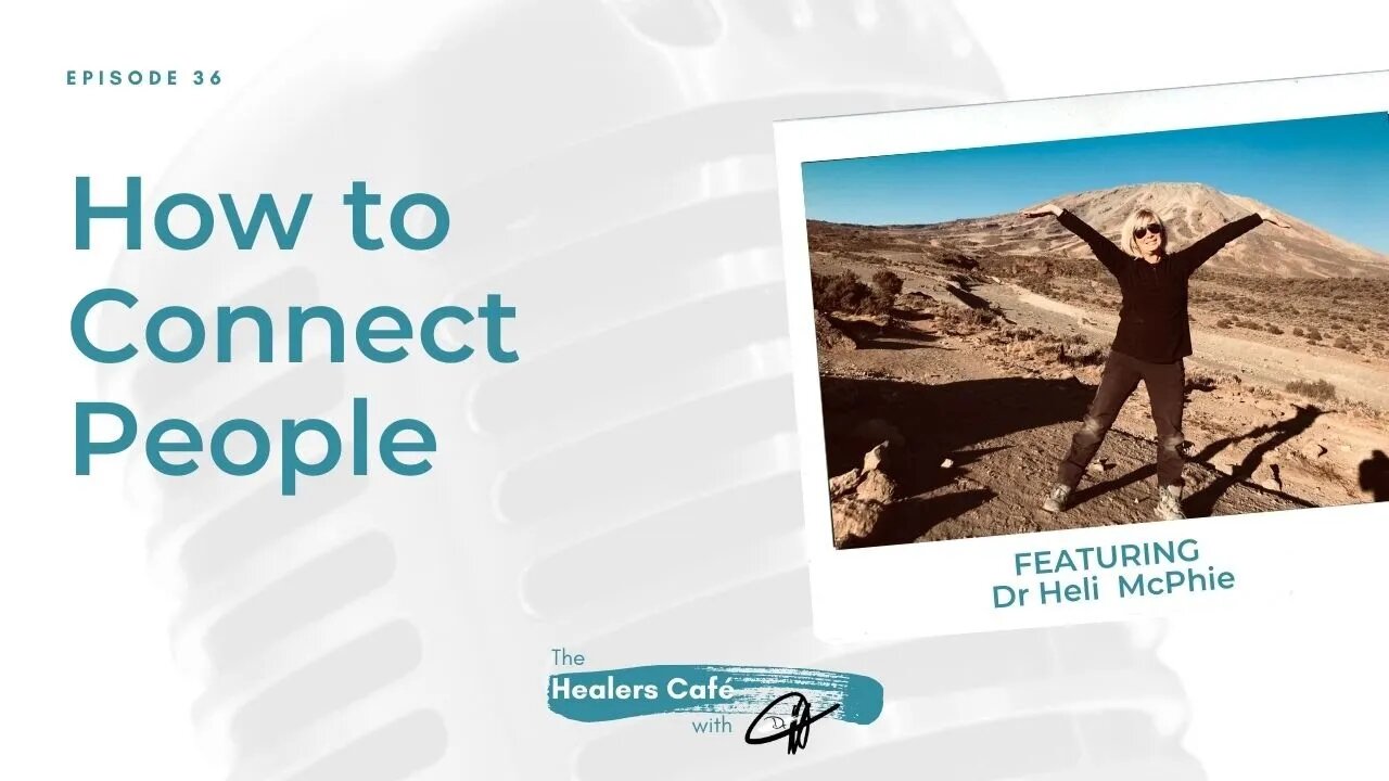 How to Connect People with Dr Heli McPhie, ND on The Healers Café with Dr. Manon Bolliger, ND