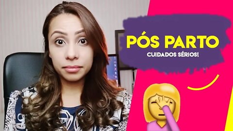 CUIDADOS SÉRIOS QUE VOCÊ PRECISA SABER NO PÓS PARTO | Patrícia Moreira